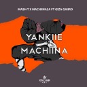 MachiinaSA Mash T feat Giza Gaiiro - Yankiie Machiina