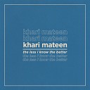 Khari Mateen - The Less I Know The Better