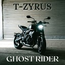 T Zyrus - Ghost Rider