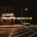 Saya Da Fire - Bounce that back