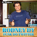 RODNEY DY feat dj rodjhay - Funk do Twitter