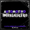 MC VN CRIA DJ LUKINHAS 011 DJ LP7 feat DJ GORDINHO… - Automotivo Intergal ctico