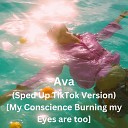 Huxley Ford - Ava Sped Up TikTok Version My Conscience Burning my Eyes are…