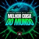 MC P1 LeoZera Phelippe Amorim feat Love Funk - Melhor Coisa do Mundo