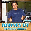 RODNEY DY feat dj rodjhay - Funk do Orkut