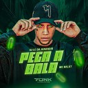 Mc Bala 7 DJ LC DA JURANDIR - Pega a Bala