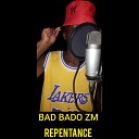 bad bado zm - Repentance