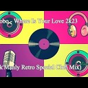Dj Bobo - Where Is Your Love 2k23 Stark Manly Retro Special Club…