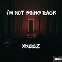 xkeez - I m Not Going Back