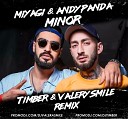 Miyagi Andy Panda - Minor Timber Valeriy Smile Remix Сентярь…