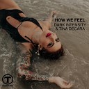 Dark Intensity Tina DeCara - How We Feel Extended Mix