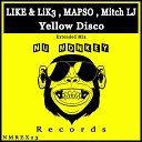 LIKE LiK3 MAPSO Mitch LJ - Yellow Disco Extended Mix