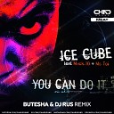 Ice Cube Mack 10 Ms Toi - You Can Do It Butesha Dj Rus Remix Radio Edit