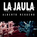 Alberto Rekuero - La Jaula
