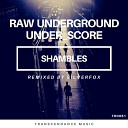 Raw Underground under score - Shambles Silverfox Remix