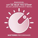 Rino IO DJ - Let Me Hear You Stomp Black Legend Project…