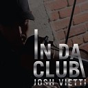 Josh Vietti - In da Club