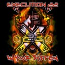 Execution 22 - In YouR SysteM