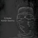 Cj Bullet - Human Destiny