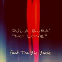 Julia Bura - No Love feat the Big Bang