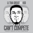 L I tha Great feat KiD - Can t Compete feat KiD