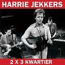 Harrie Jekkers - Als ik morgen dood ga Ze zeggen dat mijn stem