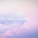 Astral Wonder - Spiritual Abundance Meditation