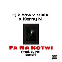 Viala Kenny N DJ K Bow - Fa Na Kotwi