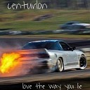 centurlon - Love the Way You Lie