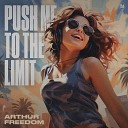 Arthur Freedom - Push Me To The Limit