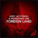 Andy Jay Powell Frankforce One - Foreign Land Extended Mix