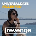 Universal Date - Fallen You Extended Mix