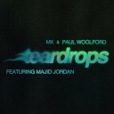 MK Paul Woolford feat Majid Jordan - Teardrops