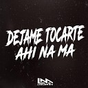 Locura Mix - Dejame Tocarte Ahi Na Ma