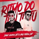 Davi Lemos DJ Big Phill DJ - Ritmo Do Tun Tu Tu