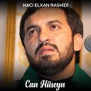 Haci Elxan Rashidi - Can H seyn