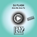DJ FLash - Ama Me Ama Te Key Project Mix
