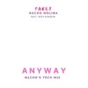 Take8 Nacho Molina feat Nico Saggese - Anyway Nacho s Tech Mix