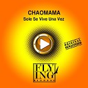 Chaomama - Solo Se Vive Una Vez Club Mix