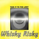 Whisky Risky - Take it To the Limit Kardsex Mix