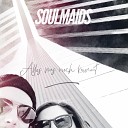 Soulmaids - Alles was noch kommt Instrumental version