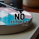 Nel Abdiel - No Es Para Ti