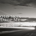 old skin - Drop Me a Line