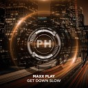 Maxx Play - Get Down Slow Radio Edit