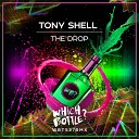 Tony Shell - The Drop Extended Mix