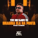Mc Delux MC Monaceli DJ Negritto - Tive um Djavu Vs Imagina Ela na Ponta