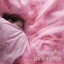 Sleep Miracle Noise Factory - Peaceful Pink Noise Pt 18