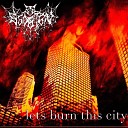 S6D6T6N - Lets Burn This City
