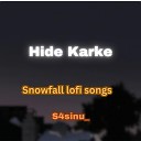 S4sinu feat Snowfall lofi songs - Hide karke feat Snowfall lofi songs