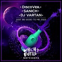 DiscoVer Sanich DJ Vartan - Just Be Good To Me 2023 Radio Edit